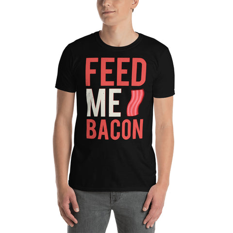 Feed Me Bacon T-shirt