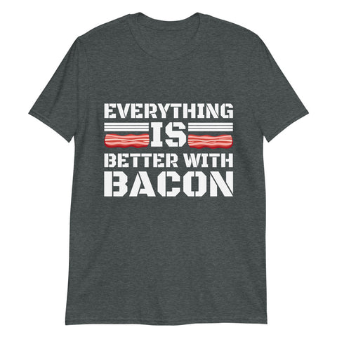Everything Is Beter With Bacon T-shirt