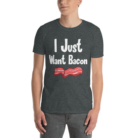 I just want Bacon 2 T-shirt